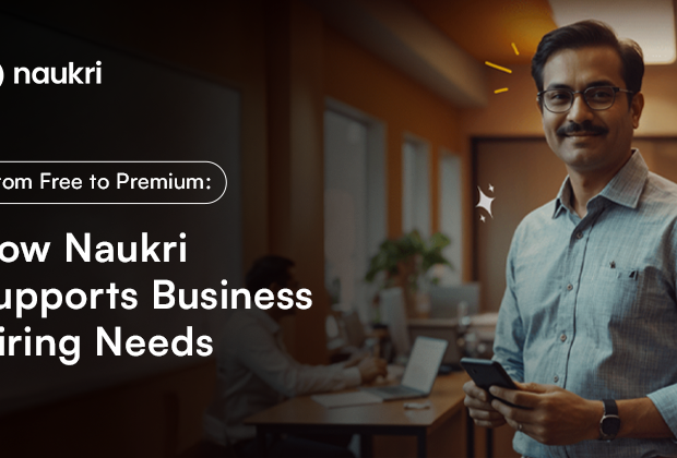 From Free To Premium: How Naukri Supports Business Hiring Needs