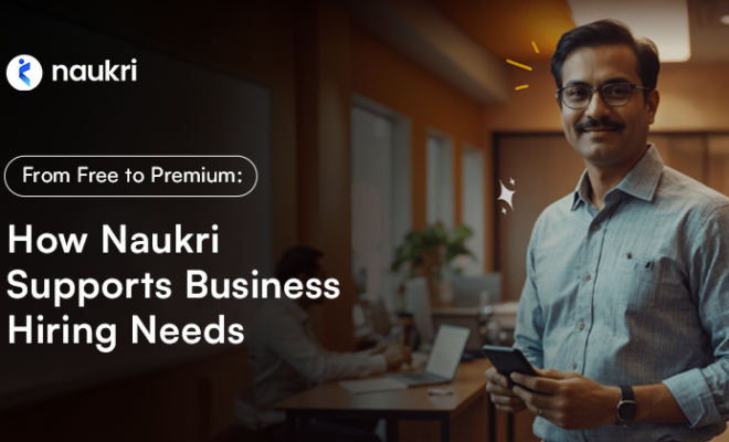 From Free To Premium: How Naukri Supports Business Hiring Needs