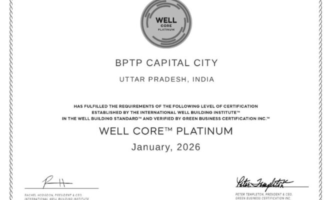Bptp Capital City Achieves Well Core Platinum Certification, Reinforcing Leadership In Wellness Led Workspaces