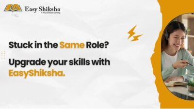 Easyshiksha Empowers Working Professionals To Upgrade Skills And Unlock High Paying Opportunities