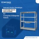 Netrack India Develops Custom Rack Solutions For Complex Enterprise Needs