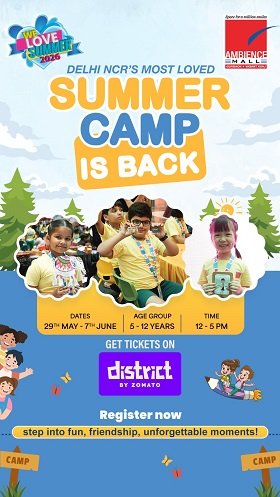 Delhi Ncr's Most Loved Summer Camp Returns At Ambience Malls In Vasant Kunj And Gurugram