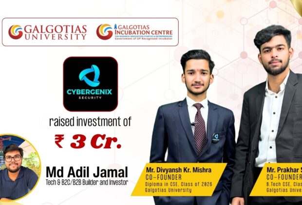 Inr 3 Crore Funding Grabbed By Galgotias University Student Led Startup Cybergenix Security Pvt Ltd