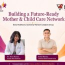 Marwari Catalysts Group To Build Elara Healthcare As A Future Ready Mother And Child Care Network