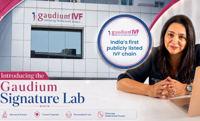 India's First Listed Ivf Company, Gaudium Ivf, Unveils Ai Powered Signature Labs, Kicking Off Planned 19 Centre Expansion