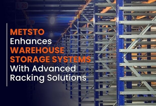 METSTO Enhances Warehouse Storage Systems with Advanced Racking Solutions
